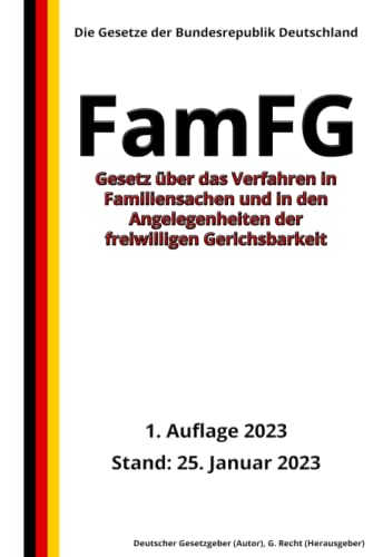 Gesetz über das Verfahren in Familiensachen und in den Angelegenheiten der freiwilligen Gerichtsbarkeit (FamFG), 1. Auflage 2023: Die Gesetze der Bundesrepublik Deutschland