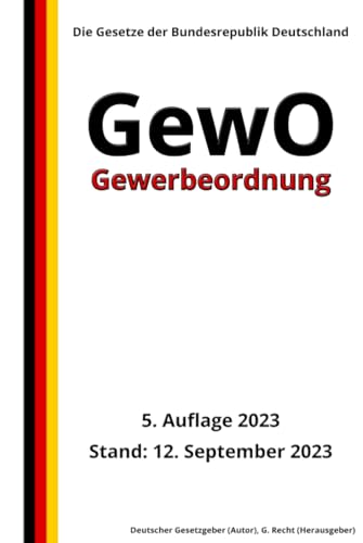Gewerbeordnung - GewO, 5. Auflage 2023: Die Gesetze der Bundesrepublik Deutschland von Independently published