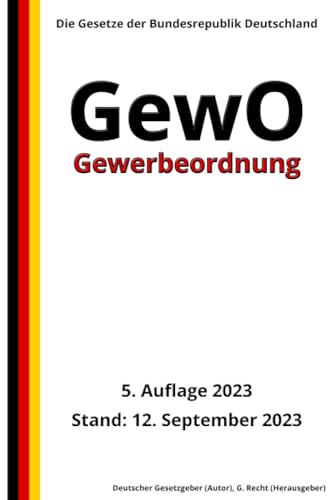 Gewerbeordnung - GewO, 5. Auflage 2023: Die Gesetze der Bundesrepublik Deutschland von Independently published