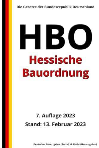 Hessische Bauordnung (HBO), 7. Auflage 2023: Die Gesetze der Bundesrepublik Deutschland von Independently published