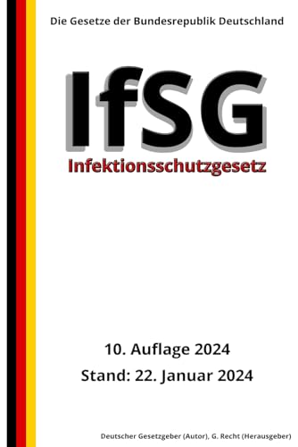 Infektionsschutzgesetz - IfSG, 10. Auflage 2024: Die Gesetze der Bundesrepublik Deutschland von Independently published
