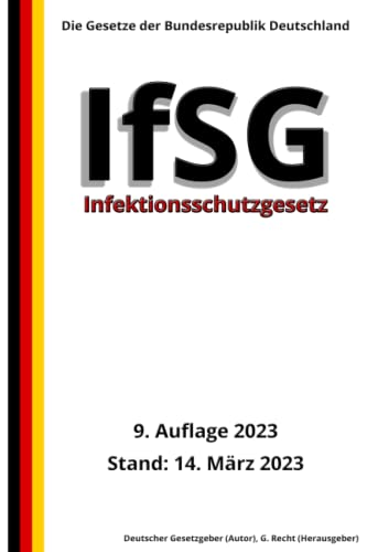 Infektionsschutzgesetz - IfSG, 9. Auflage 2023: Die Gesetze der Bundesrepublik Deutschland von Independently published