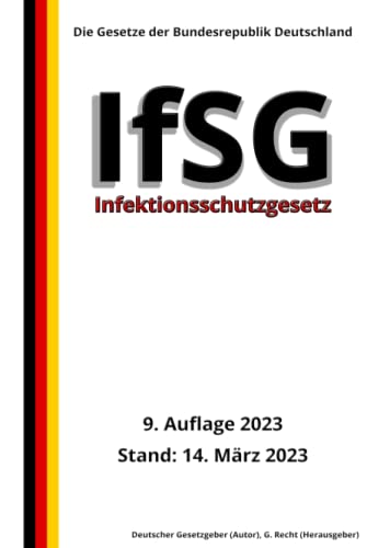 Infektionsschutzgesetz - IfSG, 9. Auflage 2023: Die Gesetze der Bundesrepublik Deutschland von Independently published