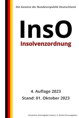 Insolvenzordnung - InsO, 4. Auflage 2023: Die Gesetze der Bundesrepublik Deutschland von Independently published