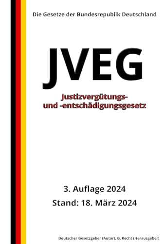 Justizvergütungs- und -entschädigungsgesetz - JVEG, 3. Auflage 2024: Die Gesetze der Bundesrepublik Deutschland von Independently published