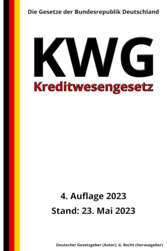 Kreditwesengesetz - KWG, 4. Auflage 2023: Die Gesetze der Bundesrepublik Deutschland