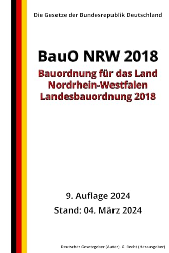 Landesbauordnung 2018 – BauO NRW 2018, 9. Auflage 2024: Die Gesetze der Bundesrepublik Deutschland von Independently published