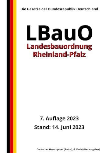 Landesbauordnung Rheinland-Pfalz (LBauO), 7. Auflage 2023: Die Gesetze der Bundesrepublik Deutschland
