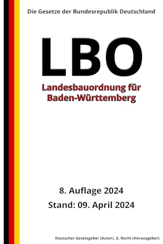 Landesbauordnung für Baden-Württemberg (LBO), 8. Auflage 2024: Die Gesetze der Bundesrepublik Deutschland
