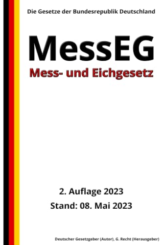 Mess- und Eichgesetz - MessEG, 2. Auflage 2023: Die Gesetze der Bundesrepublik Deutschland von Independently published