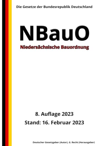 Niedersächsische Bauordnung - NBauO, 8. Auflage 2023: Die Gesetze der Bundesrepublik Deutschland von Independently published