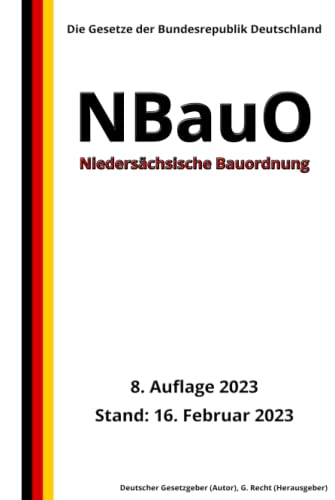 Niedersächsische Bauordnung - NBauO, 8. Auflage 2023: Die Gesetze der Bundesrepublik Deutschland