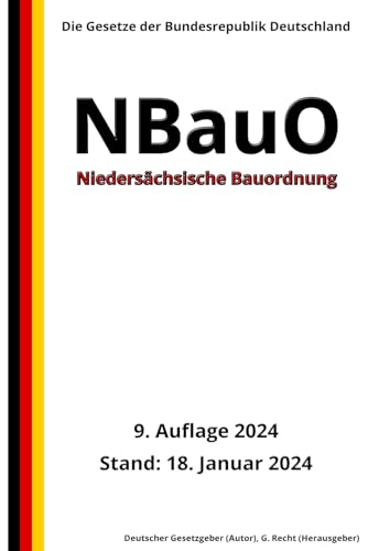 Niedersächsische Bauordnung - NBauO, 9. Auflage 2024: Die Gesetze der Bundesrepublik Deutschland von Independently published