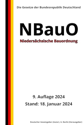 Niedersächsische Bauordnung - NBauO, 9. Auflage 2024: Die Gesetze der Bundesrepublik Deutschland von Independently published