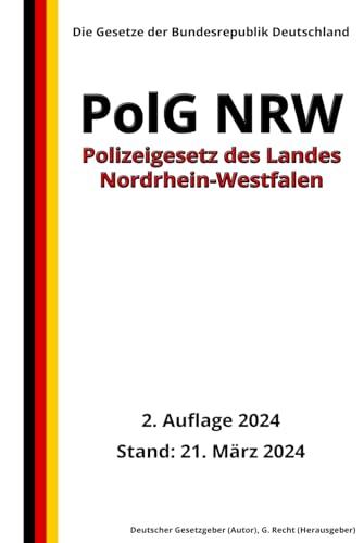 Polizeigesetz des Landes Nordrhein-Westfalen (PolG NRW), 2. Auflage 2024: Die Gesetze der Bundesrepublik Deutschland von Independently published