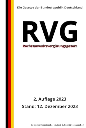 Rechtsanwaltsvergütungsgesetz - RVG, 2. Auflage 2023: Die Gesetze der Bundesrepublik Deutschland von Independently published