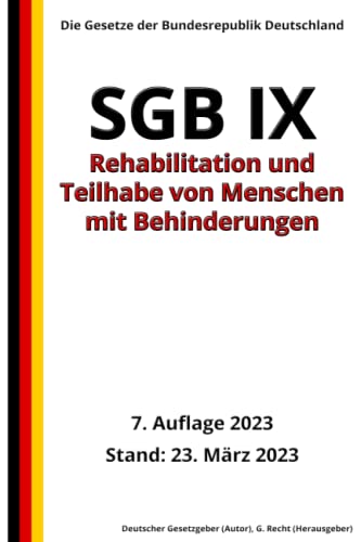 SGB IX - Rehabilitation und Teilhabe von Menschen mit Behinderungen, 7. Auflage 2023: Die Gesetze der Bundesrepublik Deutschland von Independently published