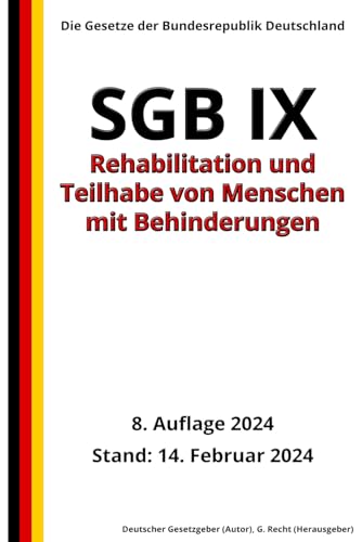 SGB IX - Rehabilitation und Teilhabe von Menschen mit Behinderungen, 8. Auflage 2024: Die Gesetze der Bundesrepublik Deutschland von Independently published