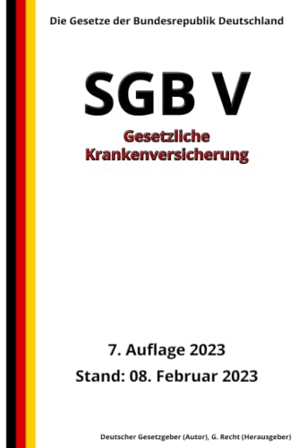 SGB V - Gesetzliche Krankenversicherung, 7. Auflage 2023: Die Gesetze der Bundesrepublik Deutschland
