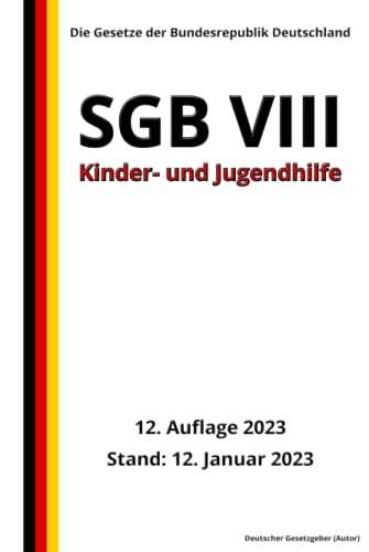 SGB VIII - Kinder- und Jugendhilfe, 12. Auflage 2023: Die Gesetze der Bundesrepublik Deutschland von Independently published