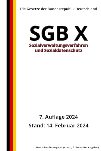 SGB X - Sozialverwaltungsverfahren und Sozialdatenschutz, 7. Auflage 2024: Die Gesetze der Bundesrepublik Deutschland von Independently published