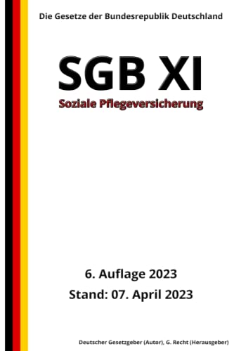 SGB XI - Soziale Pflegeversicherung, 6. Auflage 2023: Die Gesetze der Bundesrepublik Deutschland