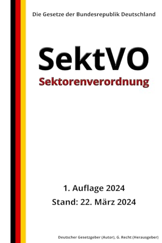 Sektorenverordnung - SektVO, 1. Auflage 2024: Die Gesetze der Bundesrepublik Deutschland von Independently published