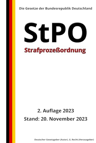 Strafprozeßordnung - StPO, 2. Auflage 2023: Die Gesetze der Bundesrepublik Deutschland von Independently published