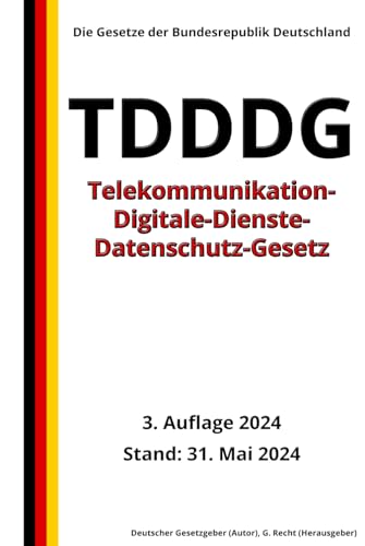 Telekommunikation-Digitale-Dienste-Datenschutz-Gesetz - TDDDG, 3. Auflage 2024: Die Gesetze der Bundesrepublik Deutschland von Independently published