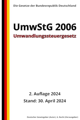 Umwandlungssteuergesetz - UmwStG 2006, 2. Auflage 2024: Die Gesetze der Bundesrepublik Deutschland von Independently published