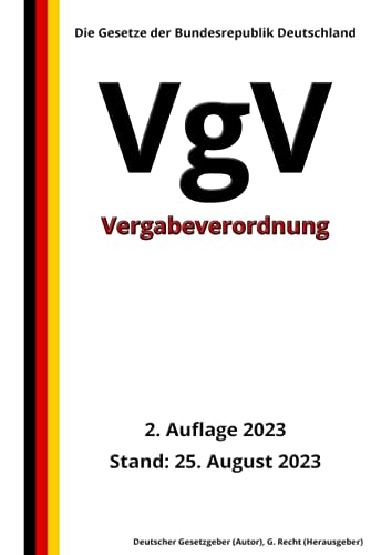 Vergabeverordnung - VgV, 2. Auflage 2023: Die Gesetze der Bundesrepublik Deutschland von Independently published