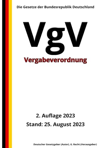 Vergabeverordnung - VgV, 2. Auflage 2023: Die Gesetze der Bundesrepublik Deutschland von Independently published