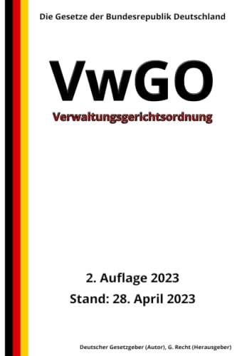Verwaltungsgerichtsordnung - VwGO, 2. Auflage 2023: Die Gesetze der Bundesrepublik Deutschland von Independently published