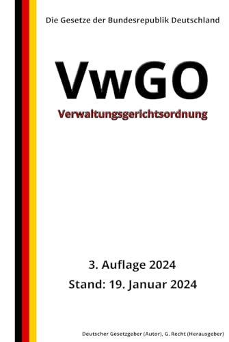 Verwaltungsgerichtsordnung - VwGO, 3. Auflage 2024: Die Gesetze der Bundesrepublik Deutschland von Independently published