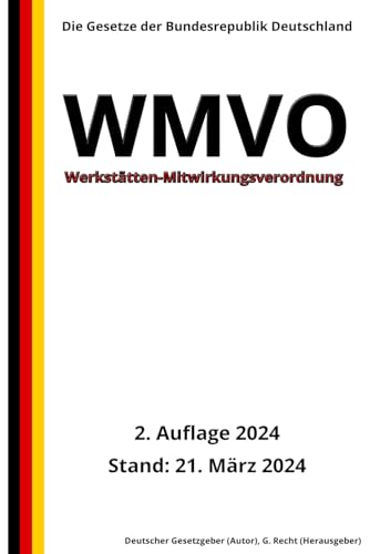 Werkstätten-Mitwirkungsverordnung - WMVO, 2. Auflage 2024: Die Gesetze der Bundesrepublik Deutschland von Independently published
