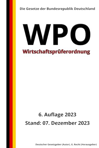 Wirtschaftsprüferordnung - WPO, 6. Auflage 2023: Die Gesetze der Bundesrepublik Deutschland von Independently published
