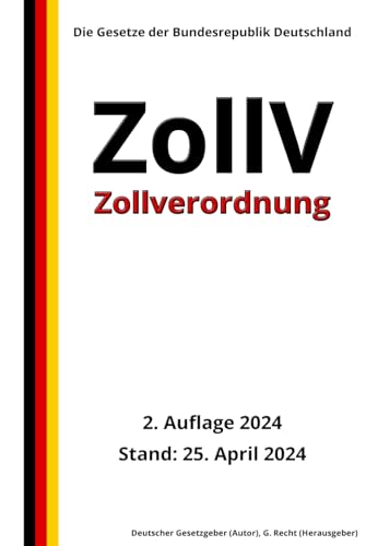 Zollverordnung - ZollV, 2. Auflage 2024: Die Gesetze der Bundesrepublik Deutschland von Independently published