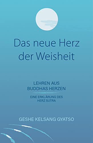 Das neue Herz der Weisheit: Lehren aus Buddhas Herzen von Tharpa Verlag