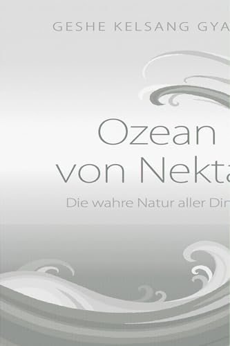 Ozean von Nektar: Die wahre Natur aller Dinge von Tharpa Verlag