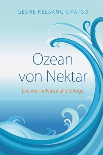 Ozean von Nektar: Die wahre Natur aller Dinge von Tharpa Verlag