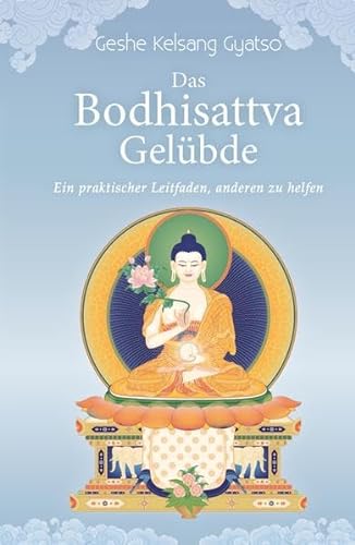 Das Bodhisattva Gelübde: Ein praktischer Leitfaden um anderen zu helfen