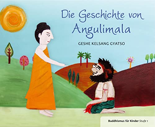 Die Geschichte von Angulimala: Buddhismus für Kinder Stufe 1 von Tharpa Verlag