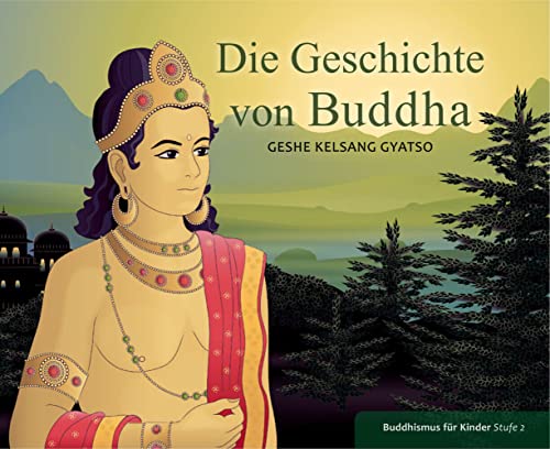 Die Geschichte von Buddha: Buddhismus für Kinder Stufe 2