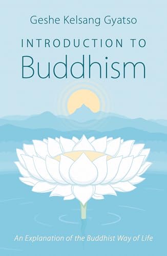 Introduction to Buddhism: An Explanation of the Buddhist Way of Life von Tharpa Publications