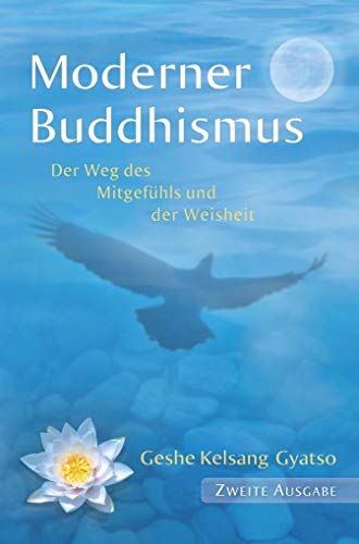 Moderner Buddhismus: Der Weg des Mitgefühls und der Weisheit von Tharpa Verlag