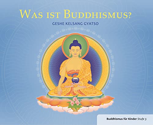 Was ist Buddhismus?: Buddhismus für Kinder Stufe 3