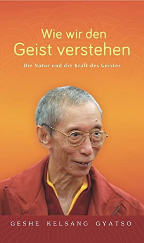 Wie wir den Geist verstehen: Die Natur und die Kraft des Geistes von Tharpa Verlag