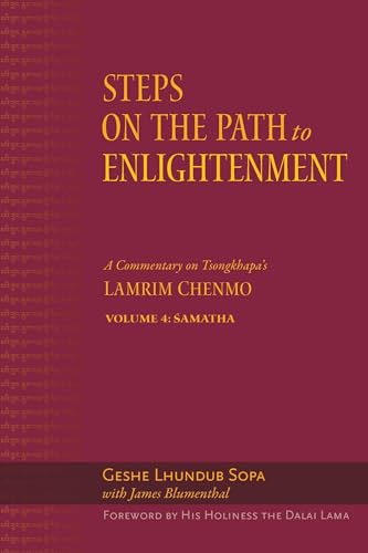Steps on the Path to Enlightenment: A Commentary on Tsongkhapa's Lamrim Chenmo, Volume 4: Samatha (Volume 4)