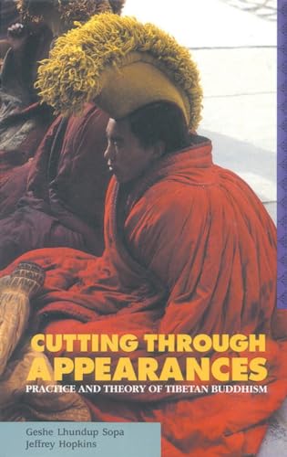 Cutting Through Appearances: Practice and Theory of Tibetan Buddhism von Snow Lion