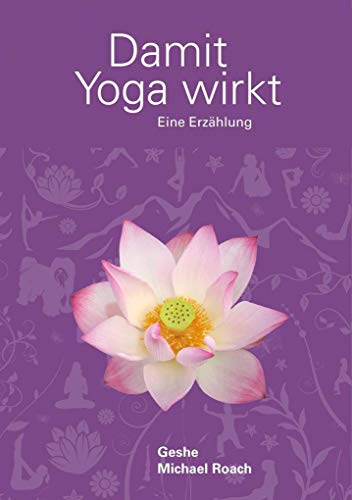 Damit Yoga wirkt: Eine Erzählung